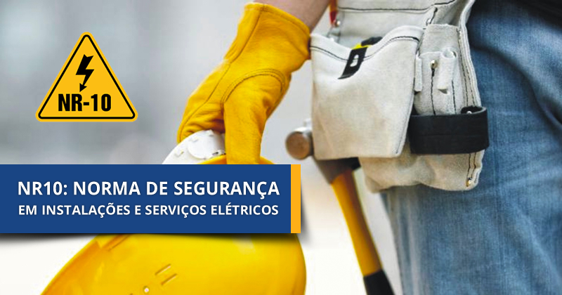 NR10: Conheça a norma de segurança em instalações e serviços de eletricidade